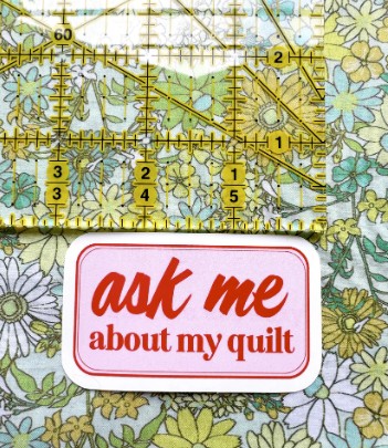 Ask Me About My Quilt Sticker, Feral Notions