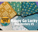 Lori Holt #2, Happy Go Lucky Mini Mystery, Mystery Five-0 (copy)
