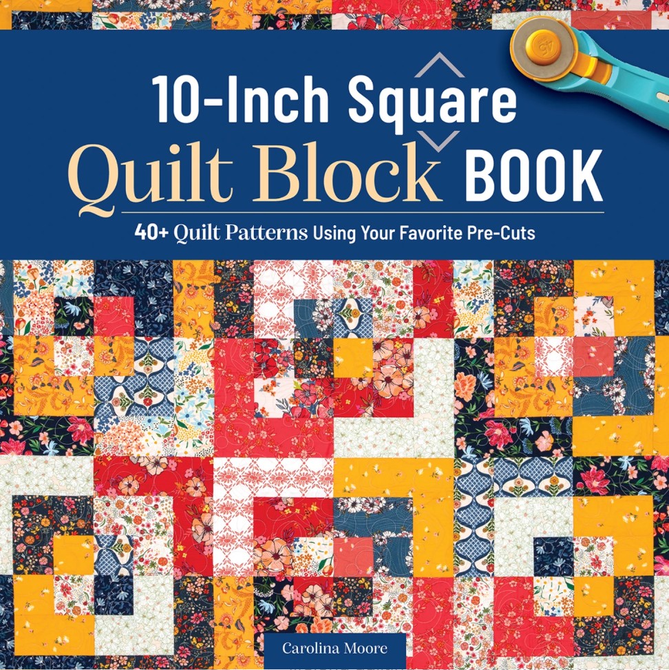 10-Inch Square Quilt Block Book, Carolina Moore