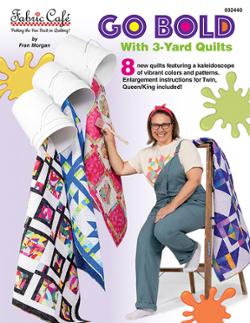 [FC032440] Go Bold with 3 Yard Quilts, Fran Morgan, Fabric Cafe